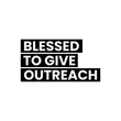 Blessed To Give Outreach